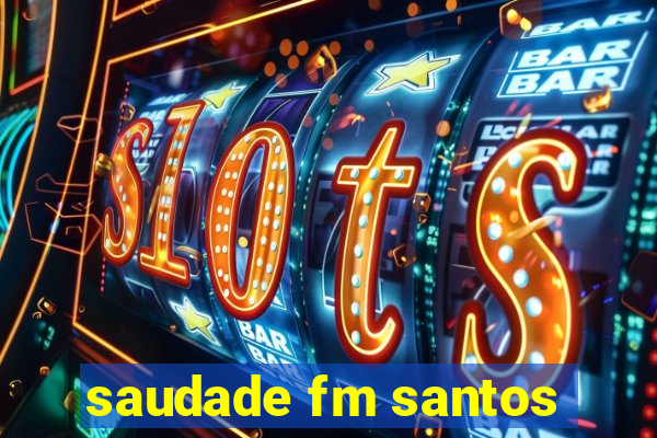 saudade fm santos